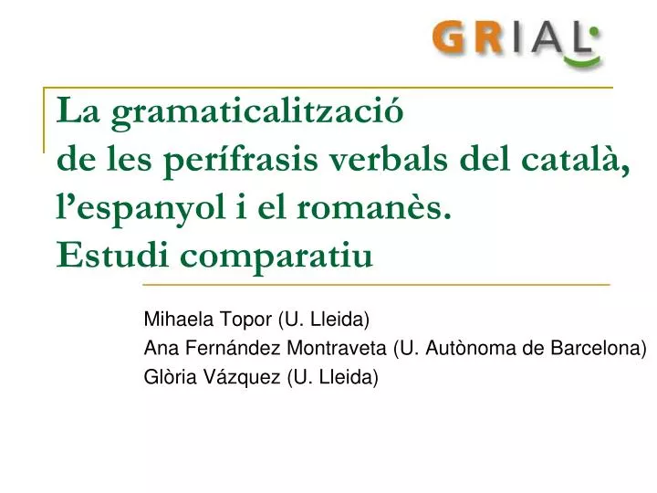 la gramaticalitzaci de les per frasis verbals del catal l espanyol i el roman s estudi comparatiu