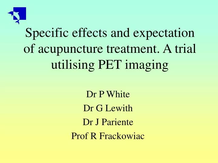 specific effects and expectation of acupuncture treatment a trial utilising pet imaging
