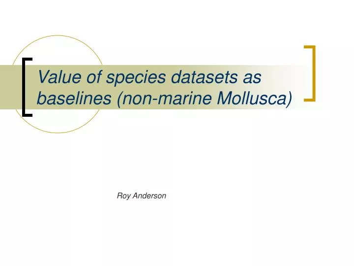 value of species datasets as baselines non marine mollusca