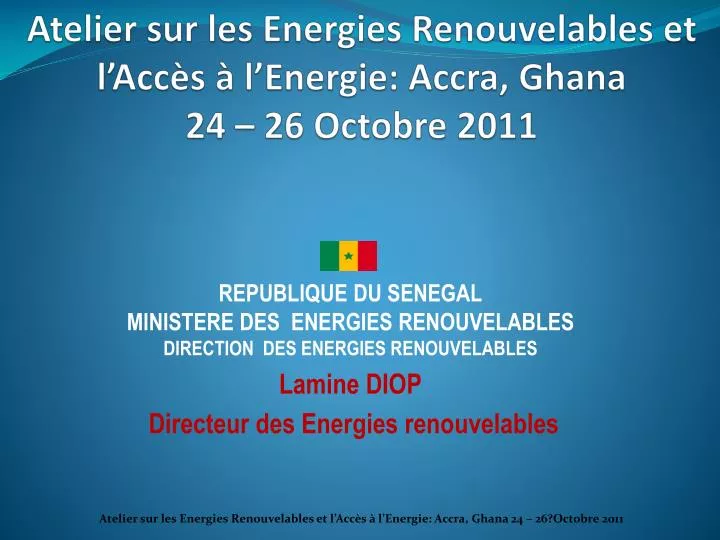 atelier sur les energies renouvelables et l acc s l energie accra ghana 24 26 octobre 2011