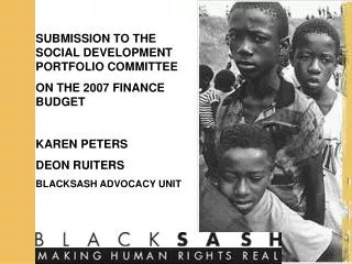 SUBMISSION TO THE SOCIAL DEVELOPMENT PORTFOLIO COMMITTEE ON THE 2007 FINANCE BUDGET KAREN PETERS