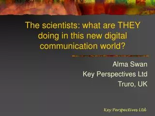 The scientists: what are THEY doing in this new digital communication world?