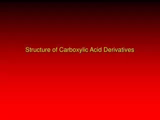 Structure of Carboxylic Acid Derivatives
