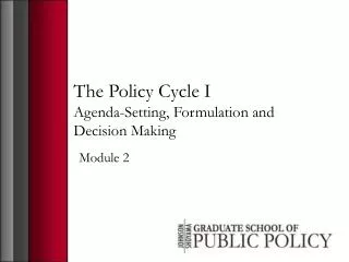 The Policy Cycle I Agenda-Setting, Formulation and Decision Making