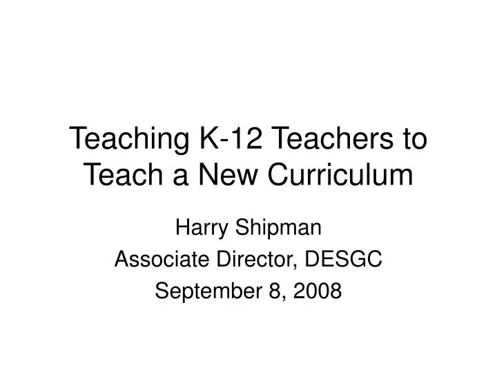 teaching k 12 teachers to teach a new curriculum