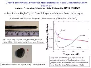 Growth and Physical Properties Measurements of Novel Condensed Matter Materials