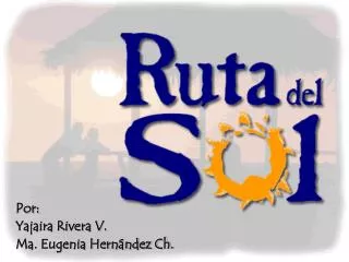 Por: Yajaira Rivera V. Ma. Eugenia Hernández Ch.