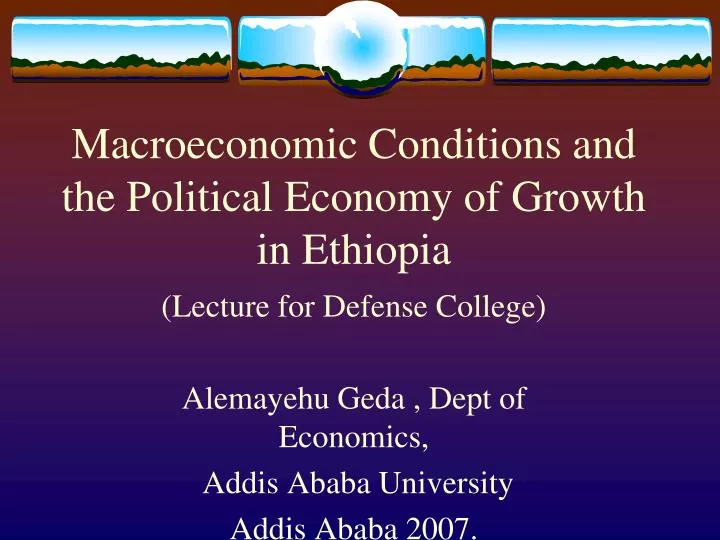 macroeconomic conditions and the political economy of growth in ethiopia
