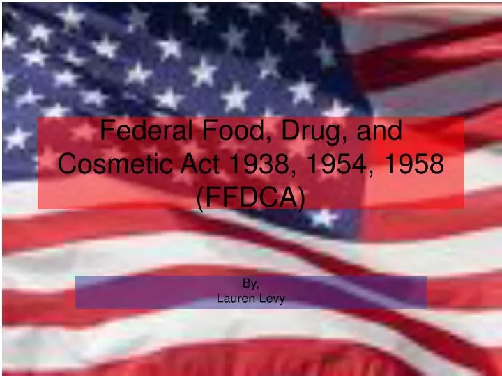 federal food drug and cosmetic act 1938 1954 1958 ffdca