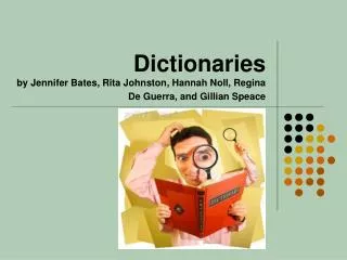 Dictionaries by Jennifer Bates, Rita Johnston, Hannah Noll, Regina De Guerra, and Gillian Speace