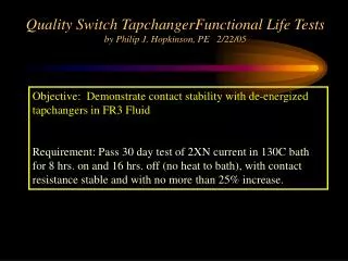 Quality Switch TapchangerFunctional Life Tests by Philip J. Hopkinson, PE 2/22/05