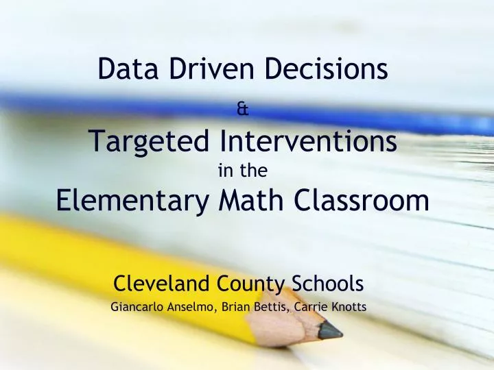 data driven decisions targeted interventions in the elementary math classroom