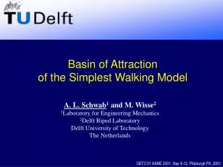 A. L. Schwab 1 and M. Wisse 2 1 Laboratory for Engineering Mechanics 2 Delft Biped Laboratory