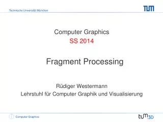 Computer Graphics SS 2014 Fragment Processing