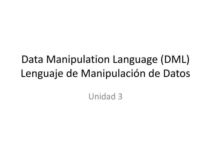 data manipulation language dml lenguaje de manipulaci n de datos