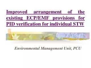 Improved arrangement of the existing ECP/EMF provisions for PID verification for individual STW