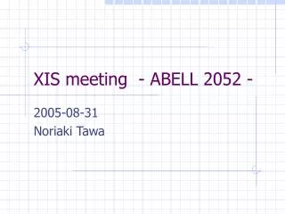 XIS meeting - ABELL 2052 -