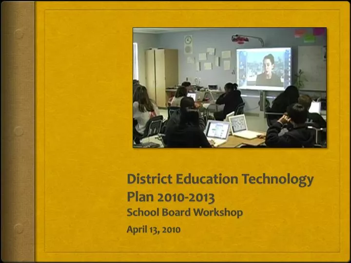 district education technology plan 2010 2013 school board workshop