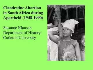 Clandestine Abortion in South Africa during Apartheid (1948-1990) Susanne Klausen