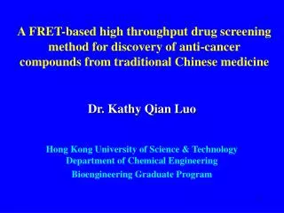 Dr. Kathy Qian Luo Hong Kong University of Science &amp; Technology Department of Chemical Engineering