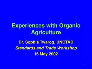 Experiences with Organic Agriculture