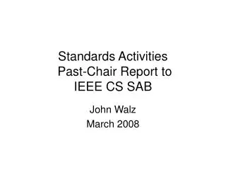 Standards Activities Past-Chair Report to IEEE CS SAB