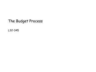 The Budget Process L32-345