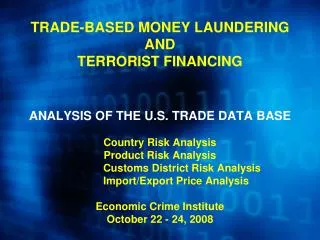 Trade-Based Money Laundering “The process of disguising the proceeds of crime