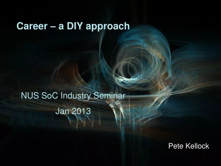 career a diy approach nus soc industry seminar jan 2013