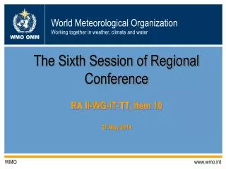 The Sixth Session of Regional Conference RA II-WG-IT-TT , Item 10 27 May 2014