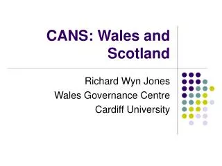 CANS: Wales and Scotland