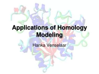 Applications of Homology Modeling