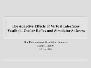 The Adaptive Effects of Virtual Interfaces: Vestibulo-Ocular Reflex and Simulator Sickness