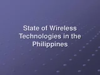 State of Wireless Technologies in the Philippines