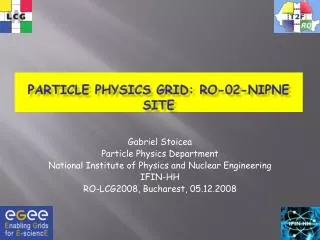 Particle Physics Grid: RO-02-NIPNE site