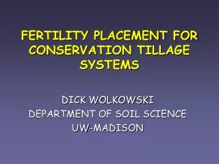 FERTILITY PLACEMENT FOR CONSERVATION TILLAGE SYSTEMS