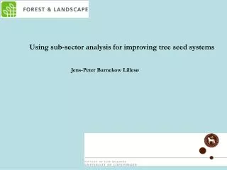 Using sub-sector analysis for improving tree seed systems