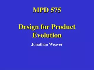 MPD 575 Design for Product Evolution
