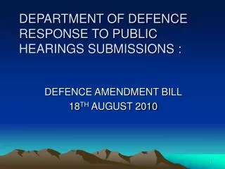 DEPARTMENT OF DEFENCE RESPONSE TO PUBLIC HEARINGS SUBMISSIONS :