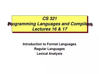 CS 321 Programming Languages and Compilers Lectures 16 &amp; 17