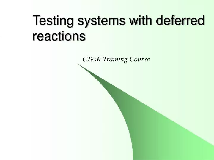 testing systems with deferred reactions