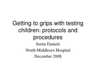 Getting to grips with testing children: protocols and procedures