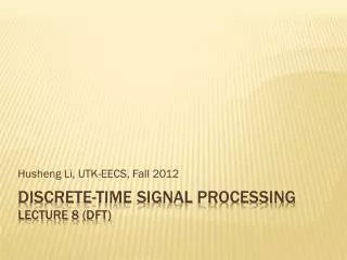 Discrete-time Signal Processing Lecture 8 (DFT)