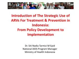 Dr. Siti Nadia Tarmizi M Epid National AIDS Program Manager Ministry of Health Indonesia