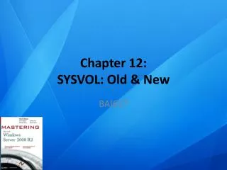Chapter 12: SYSVOL: Old &amp; New