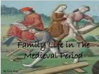 Family Life in The Medieval Period