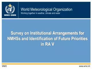 Survey on Institutional Arrangements for NMHSs and Identification of Future Priorities in RA V