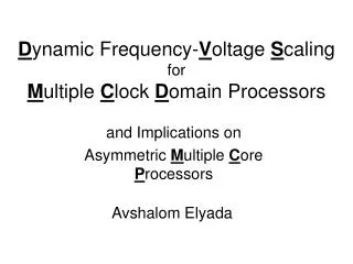 D ynamic Frequency- V oltage S caling for M ultiple C lock D omain Processors