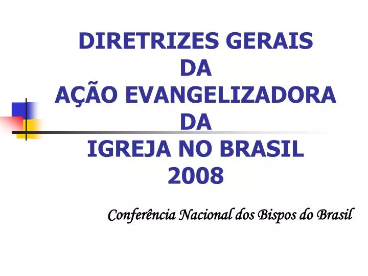 diretrizes gerais da a o evangelizadora da igreja no brasil 2008