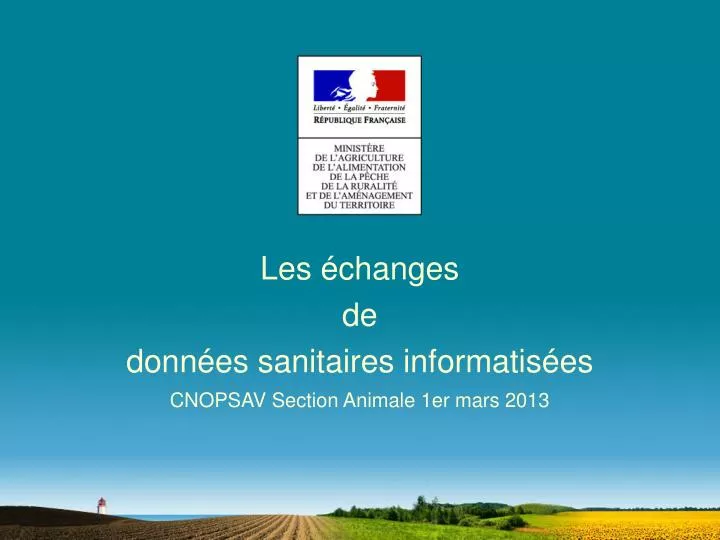 les changes de donn es sanitaires informatis es cnopsav section animale 1er mars 2013